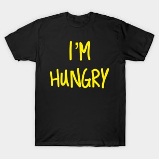 I’m Hungry T-Shirt